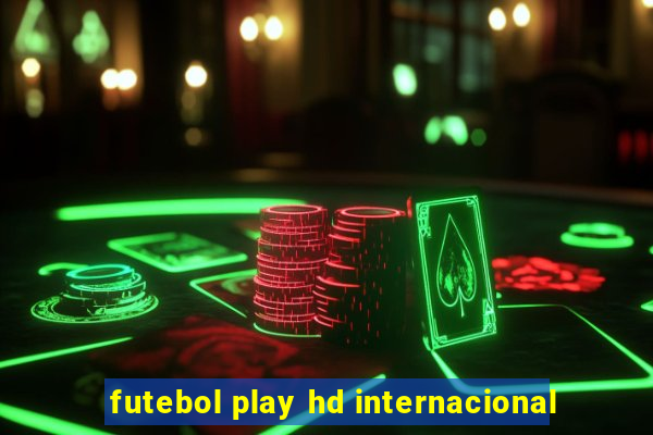 futebol play hd internacional